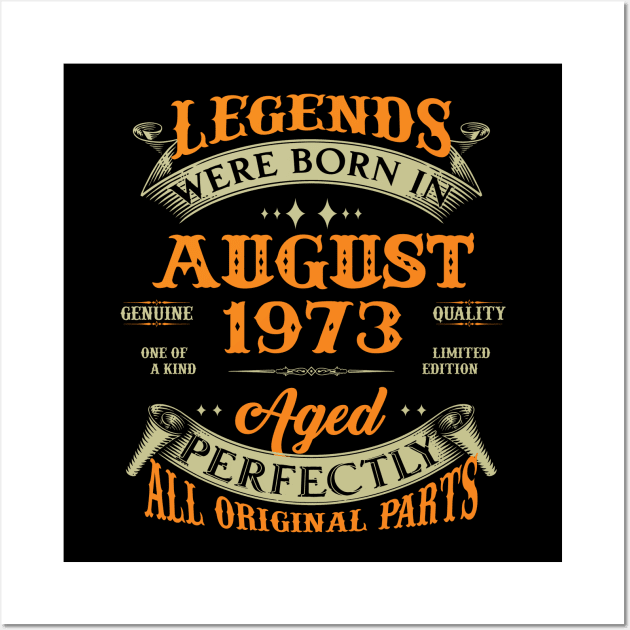 50th Birthday Gift Legends Born In August 1973 50 Years Old Wall Art by super soul